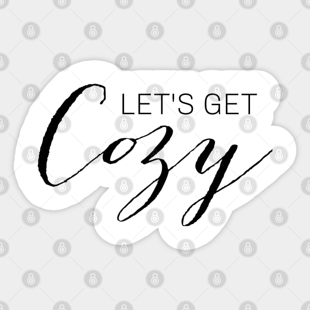 let's get cozy Sticker by kennaplate